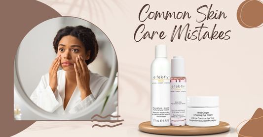 10 Common Skin Care Mistakes You’re Making and How to Fix Them