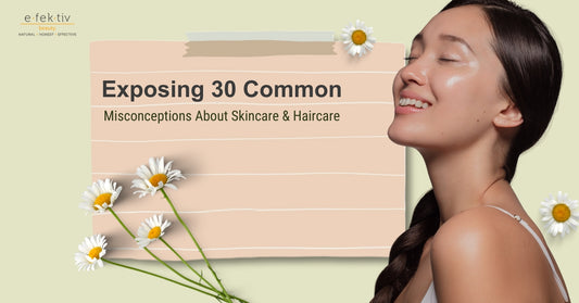 Exposing 30 Common Misconceptions About Skincare & Haircare for Your Ultimate Beauty Knowledge